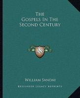 The Gospels in the Second Century: An Examination of the Critical Part of a Work Entitled Supernatural Religion' 9356154333 Book Cover