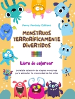 Monstruos terroríficamente divertidos Libro de colorear Escenas creativas de monstruos para niños de 3 a 10 años: Increíble colección de alegres ... estimular la creatividad B0CKLWJ1KX Book Cover