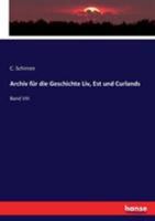 Archiv f�r die Geschichte Liv, Esth- und Curlands: Band VIII 3744669181 Book Cover