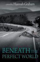 Beneath the Perfect World 1492850268 Book Cover