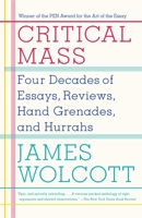 Critical Mass: Four Decades of Essays, Reviews, Hand Grenades, and Hurrahs 0385527799 Book Cover