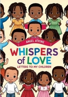 Whispers of Love Letters to My Children 130084809X Book Cover