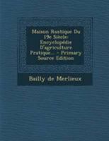 Maison Rustique Du 19e Si�cle: Encyclop�die d'Agriculture Pratique... 1294185020 Book Cover