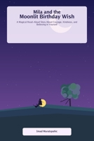 Mila and the Moonlit Birthday Wish: A Magical Read-Aloud Story About Courage, Kindness, and Believing in Yourself B0GZBSQX57 Book Cover