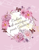 Cahier de musique pour Guitare: idée cadeau pour les musicien et guitariste. (French Edition) B086B71N4X Book Cover