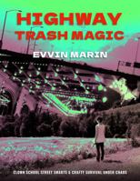 Highway Trash Magic: Clown School Street Smarts & Crafty Survival Under Chaos B0DSWD7ND5 Book Cover