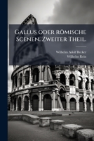Gallus oder römische Scenen. Zweiter Theil. (German Edition) 1024575853 Book Cover