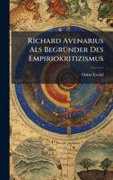 Richard Avenarius Als BegrÃ1/4nder Des Empiriokritizismus (German Edition) 1023773988 Book Cover