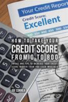 How to take your credit score from 0 to 800: Tricks and tips to increase your credit score higher than you ever imagined 1635316375 Book Cover