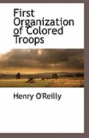 First Organization of Colored Troops 1294964607 Book Cover