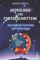 Astrologie für Fortgeschrittene: Astrologische Techniken und Vorhersagen (German Edition) B0C7J53YWJ Book Cover