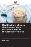 Modifications physico-chimiques et de la microflore dans la choucroute formulée: Choucroute formulée (French Edition) 6208786509 Book Cover
