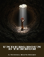 Underground Terror: A Tunnel Rat'S Story B0FNJXTZRS Book Cover