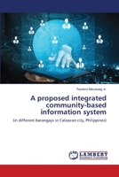 A proposed integrated community-based information system 6203409634 Book Cover