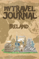 My Travel Journal Ireland: 6x9 Travel Notebook or Diary with prompts, Checklists and Bucketlists perfect gift for your Trip to Ireland for every Traveler 1087284775 Book Cover