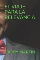 El Viaje Para La Relevancia B08F6JZC57 Book Cover