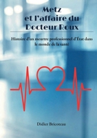 Metz et l'affaire du Docteur Roux: Histoire d'un meurtre professionnel d'État dans le monde de la santé 2322423874 Book Cover