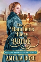The Rancher's Fiery Bride: Historical Western Mail Order Bride Romance (Montana Westward Brides) 1913591239 Book Cover