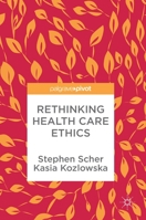 Rethinking Health Care Ethics 9811308292 Book Cover