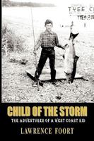 Child of the Storm: The Adventures of a West Coast Kid 1426915551 Book Cover