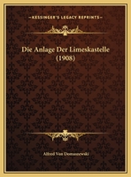 Die Anlage Der Limeskastelle (1908) 1149606266 Book Cover