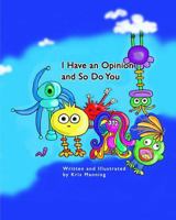 I Have an Opinion and So Do You 1367454646 Book Cover