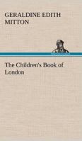The Children's Book of London 1718814992 Book Cover