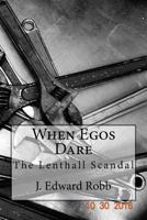 When Egos Dare: The Lenthall Scandal 1540478688 Book Cover