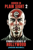 HIDDEN IN PLAIN SIGHT: ILLUMINARI SYMBOLS & SECRETS OF HOLLYWOOD PT.2 B0G2L2Y8W9 Book Cover