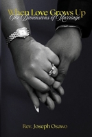 When Love Grows Up: The Dimensions of Marriage B0H9P1BF92 Book Cover