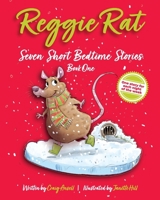 Reggie Rat Seven Short Bedtime Stories Book 1: One Story For Each Night Of The Week 1739579208 Book Cover