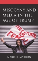 Misogyny and Media in the Age of Trump 179360620X Book Cover