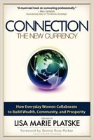 The Connection The New Currency How Everyday Women Collaborate to Build Wealth, Community, and Prosperity 0615505929 Book Cover