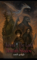Ashveil – The Land Beneath Shadow B0FKN3JRN4 Book Cover