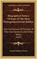 Biographical Notices Of Some Of The Most Distinguished Jewish Rabbies: And Translations Of Portions Of Their Commentaries, And Other Works 116591509X Book Cover