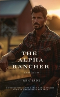 The Alpha Rancher: A Protective Alpha Fated Mates Steamy Age Gap Omegaverse Romance (Sanctuary Pack) 1971301035 Book Cover