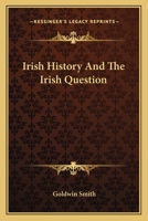 Irish History and the Irish Question [microform] 149971873X Book Cover