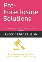 Pre-Foreclosure Solutions: Guide to Easily Prevent and Stopping the Foreclosure Process! B08CPLDC99 Book Cover