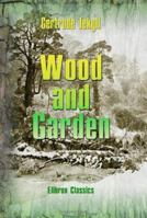 Wood and Garden; Notes and Thoughts, Practical and Critical, of a Working Amateur 0881430048 Book Cover
