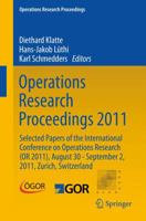 Operations Research Proceedings 2011: Selected Papers of the International Conference on Operations Research (or 2011), August 30 - September 2, 2011, Zurich, Switzerland 3642292097 Book Cover