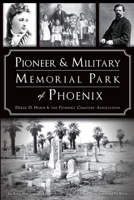 Pioneer and Military Memorial Park of Phoenix 1467138037 Book Cover
