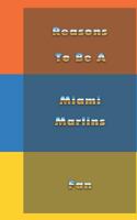Reasons To Be A Miami Marlins Fan 172925294X Book Cover
