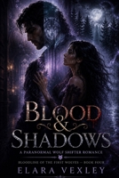 BLOOD & SHADOWS: A Paranormal Wolf Shifter Romance - Bloodline of the First Wolves — Book Four B0HB73GWG1 Book Cover