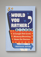 Would You Rather? Silver: A Laugh-Out-Loud, Memory-Boosting Game for Seniors B0GW1VRRHT Book Cover