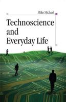 Technoscience and Everyday Life: The Complex Simplicities of the Mundane 0335217052 Book Cover