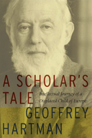 A Scholar's Tale: Intellectual Journey of a Displaced Child of Europe 0823228320 Book Cover