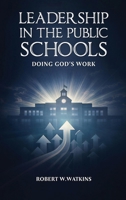 Leadership In The Public Schools: Doing God's Work B0GR2JSXSF Book Cover