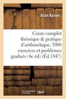 Cours Complet Tha(c)Orique Et Pratique D'Arithma(c)Tique, 3000 Exercices Et Probla]mes Gradua(c)S 2013695608 Book Cover