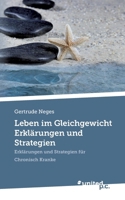 Leben im Gleichgewicht Erklärungen und Strategien: Erklärungen und Strategien für Chronisch Kranke (German Edition) 3710306736 Book Cover