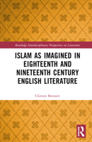 Islam as Imagined in Eighteenth and Nineteenth Century English Literature 1032383216 Book Cover